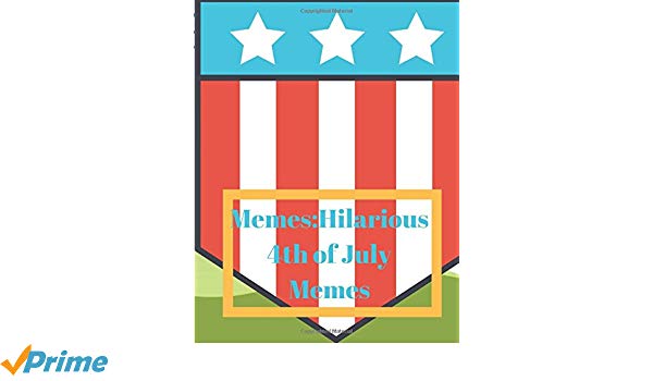 600x350 Memeshilarious Of July Memes Debby Kay