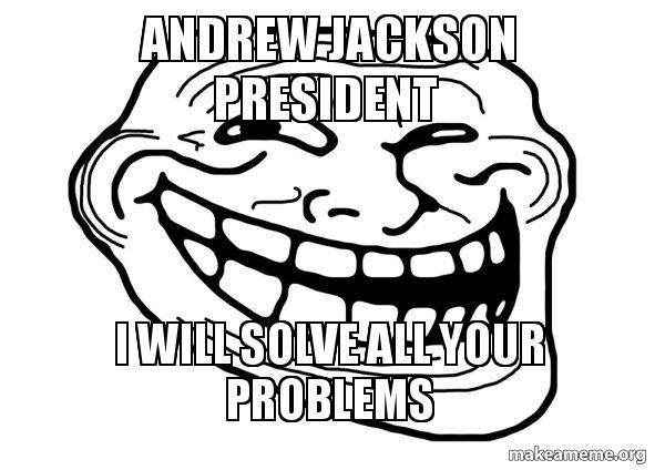 600x424 Andrew Jackson President I Will Solve All Your Problems