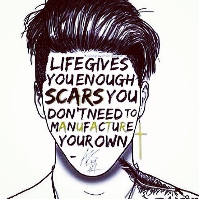 640x640 Life Gives You Enough Scars, You Don't Need To Manufacture Your