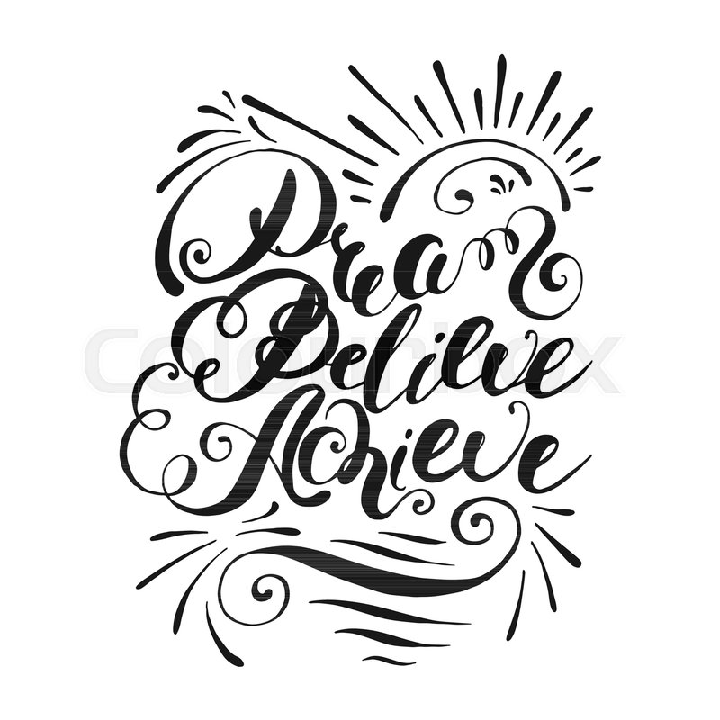 800x800 dream, believe, achieve handwritten stock vector colourbox