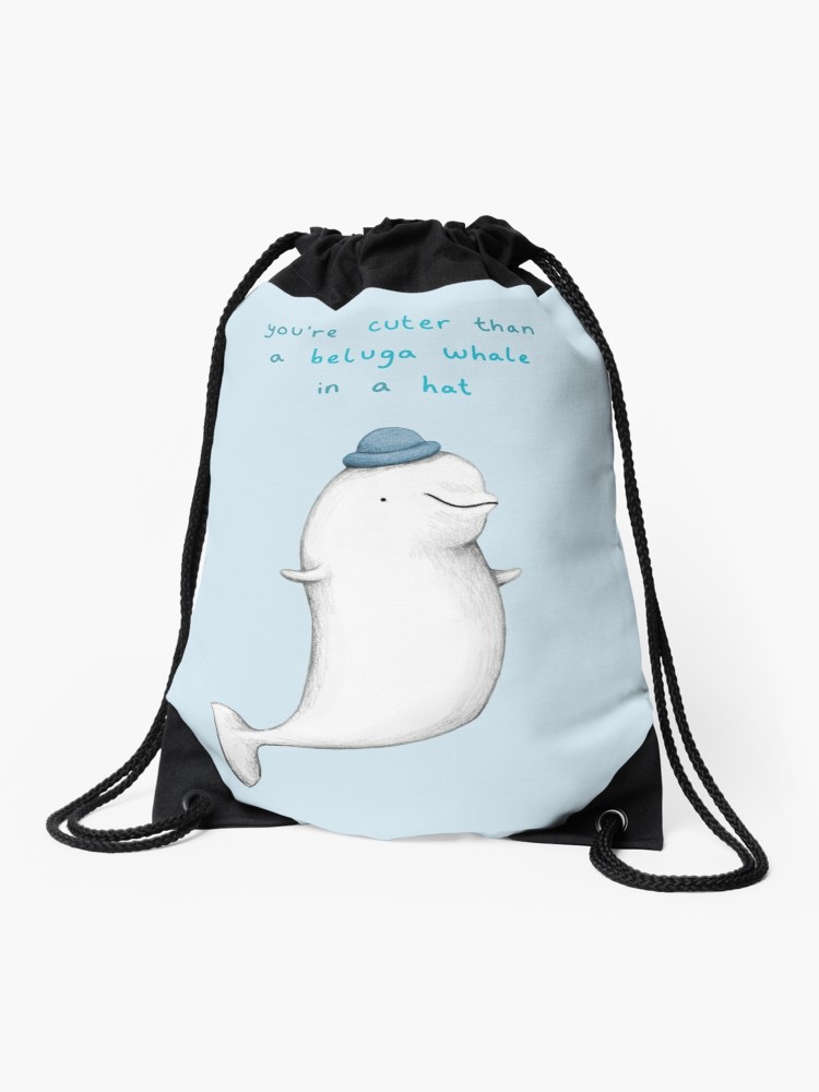 750x1000 You're Cuter Than A Beluga Whale In A Hat Drawstring Bag
