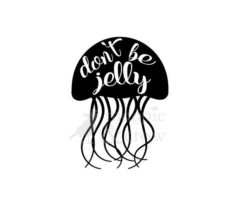 794x715 don't be jelly jellyfish jelly fish etsy
