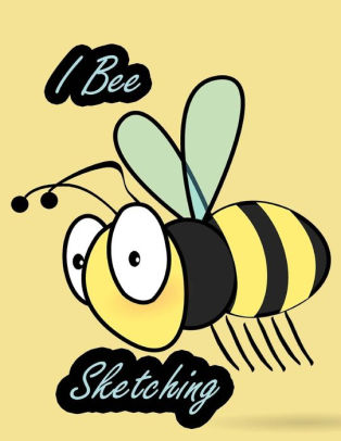 314x406 I Bee Sketching Blank Sketchbook For Girls, Boys Young Adults