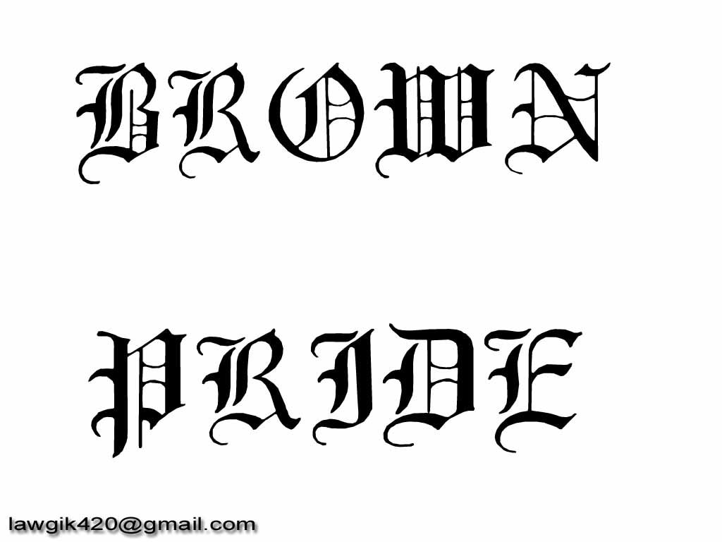 1024x768 Need A Pic Of Tatt With Brownpride Old English Letters