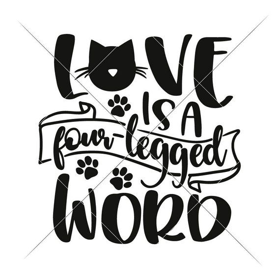 570x570 Love Is A Four Legged Word Cat Mom Dxf For Cutting