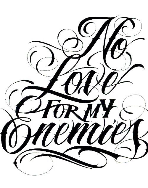 500x632 No Love For My Enemies Script Killers Tattoo Lettering Styles