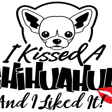 360x360 i kissed a chihuahua and i liked it hoodie and shirt i leggings