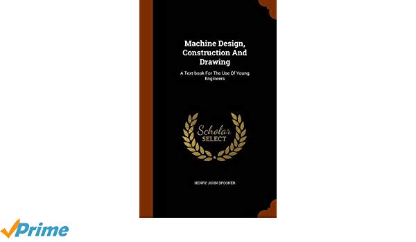 600x350 Machine Design, Construction And Drawing A Text Book For The Use