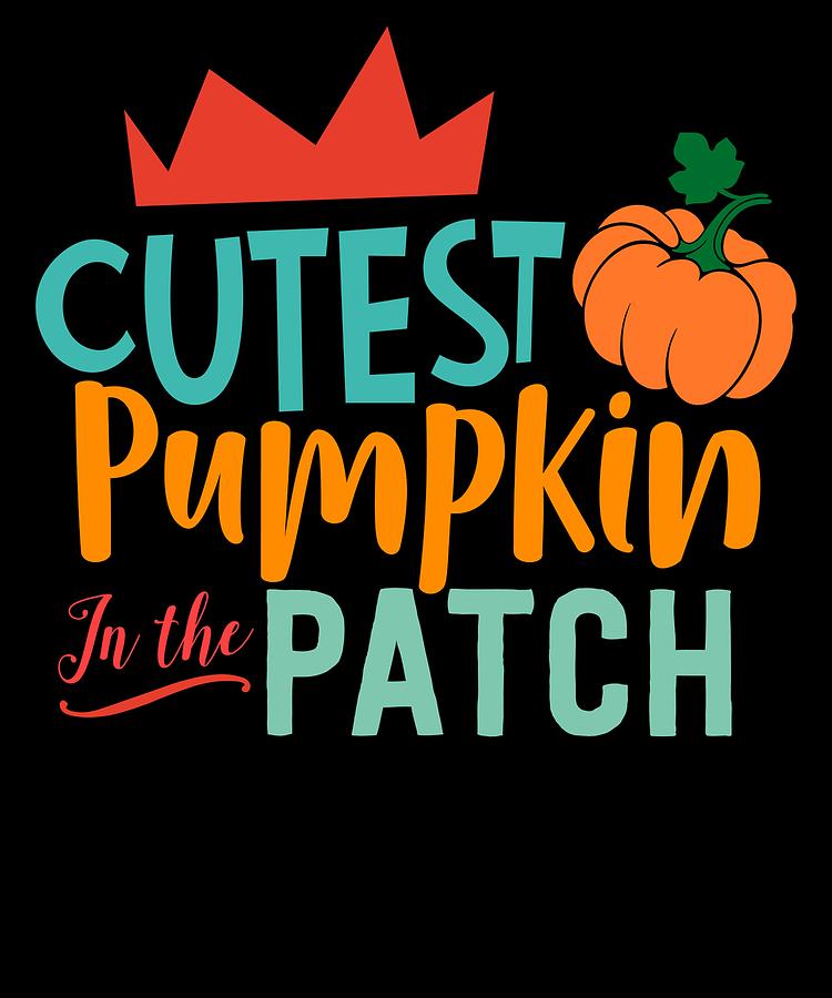 750x900 cutest pumpkin in the patch funny humor cute adorable children