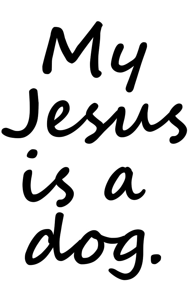 627x1000 My Jeus Is A Dog