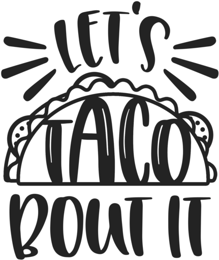 431x511 Let's Taco Bout It Sublimation