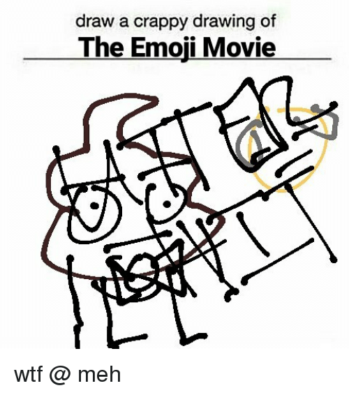 500x566 Draw A Crappy Drawing Of The Emoji Movie Wtf Meh Emoji Meme On Me Me