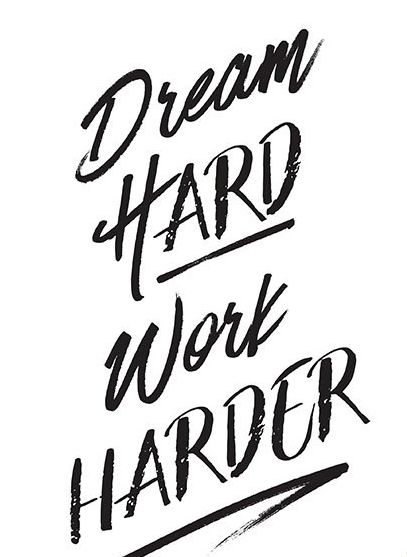 407x557 Dream Hard Work Harder You Are Your Only Limit
