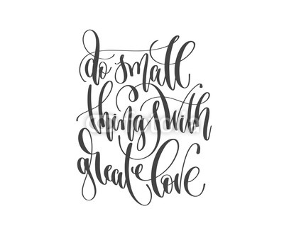 400x346 Hand Lettering Quote Do Small Things With Great Love Buy Photos
