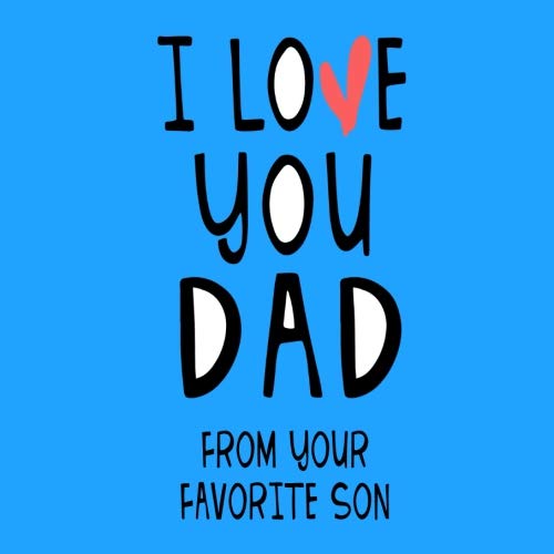 500x500 I Love You Dad From Your Favorite Son Fathers Day Journal