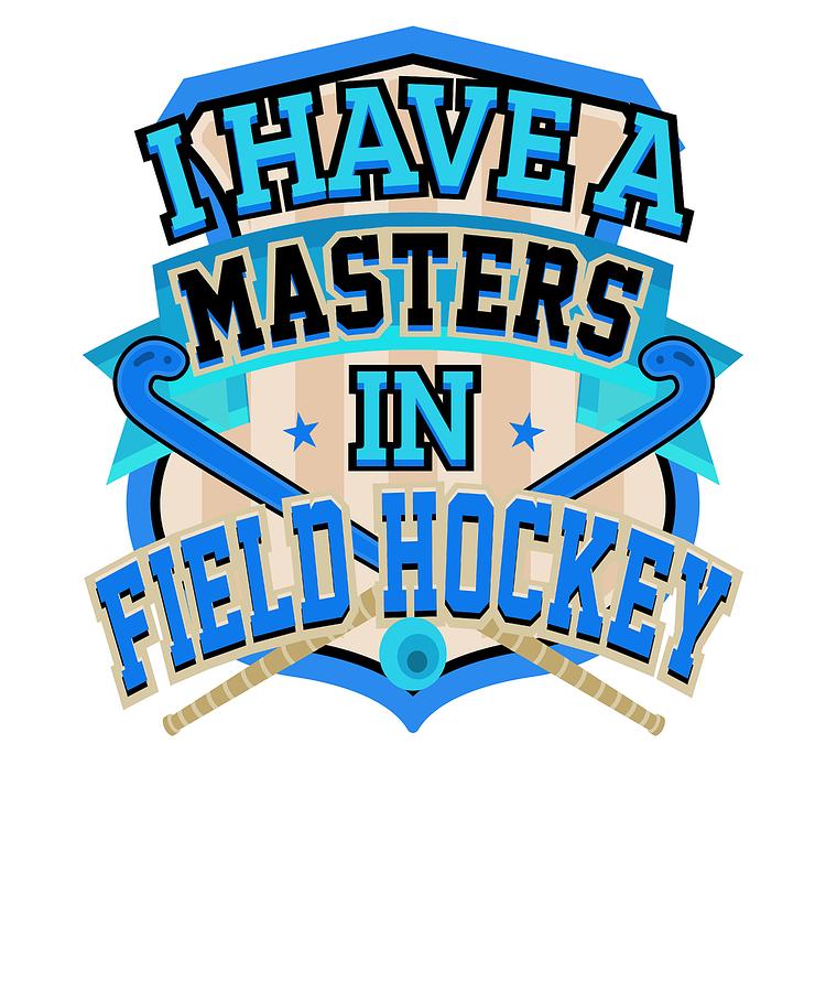 750x900 field hockey player i have a masters in field hockey drawing