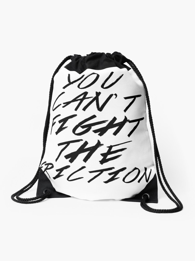 750x1000 You Can't Fight The Friction Drawstring Bag