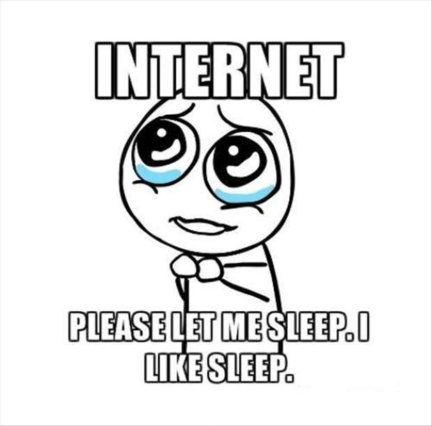 620x612 internet please let me sleep i like sleep picture quotes