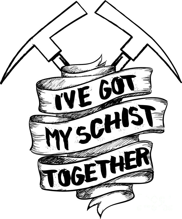 750x900 ive got my schist together geology pun rock science black digital