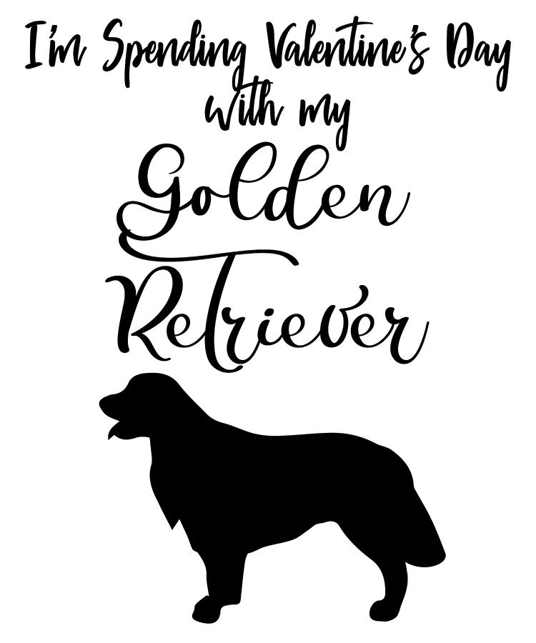 750x900 Im Spending Valentines Day With My Golden Retriever Dog Lover