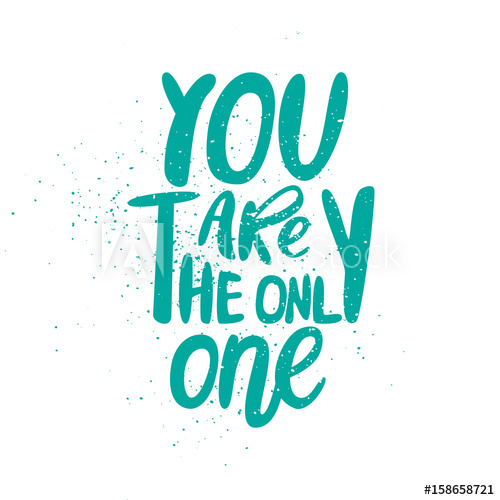 500x500 Hand Drawing Ink And Brush Lettering You Are The Only One Text