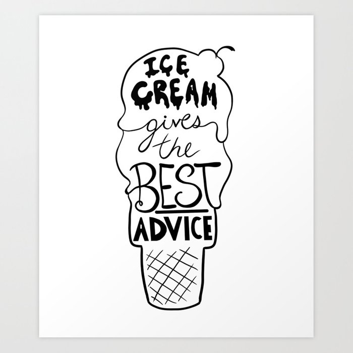 700x700 Ice Cream Gives The Best Advice Art Print
