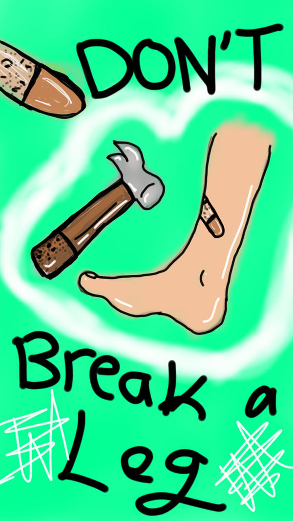 600x1067 Don't Break A Legidiom