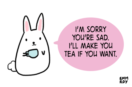 500x333 Im Sorry You're Sad I'll Make You Tea If You Want Art