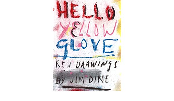 600x350 Jim Dine Hello Yellow Glove New Drawings