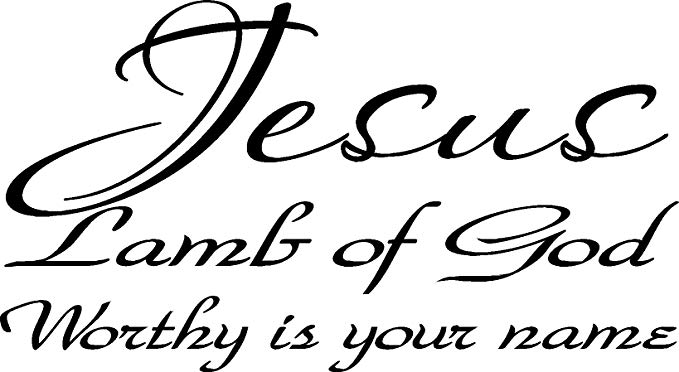 679x372 Jesus, Lamb Of God, Worthy Is Your Name Vinyl Wall Art