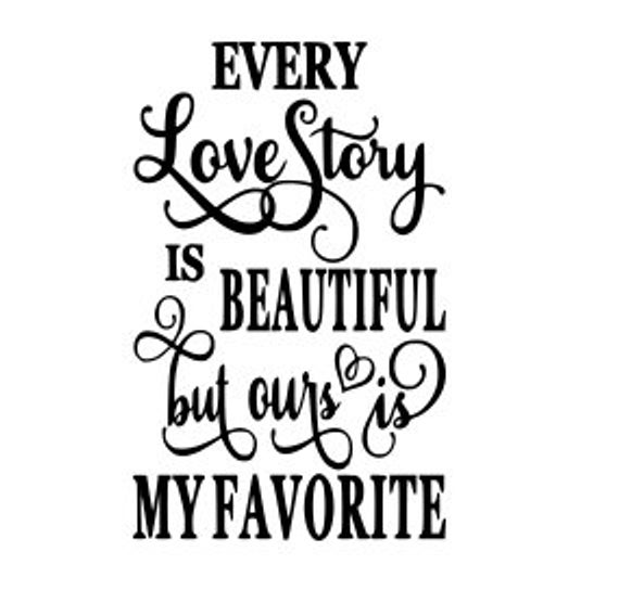 570x544 Every Love Story Is Beautiful But Ours Is My Favorite Etsy
