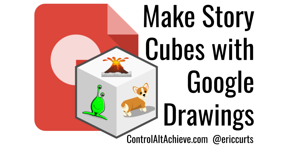 1024x512 control alt achieve create your own story cubes with google drawings