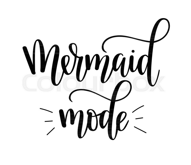 800x692 Mermaid Mode Lettering Inspirational Stock Vector Colourbox