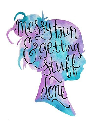 400x500 Messy Bun And Getting Stuff Done Quote Art Print Wall Decor