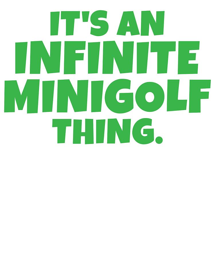 750x900 Miniature Golfer Its An Infinate Mini Golf Thing You Wouldnt