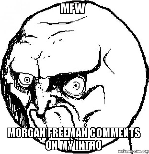 600x623 Mfw Morgan Freeman Comments On My Intro
