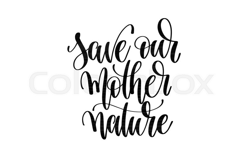 800x533 Save Our Mother Nature Handwritten Stock Vector Colourbox