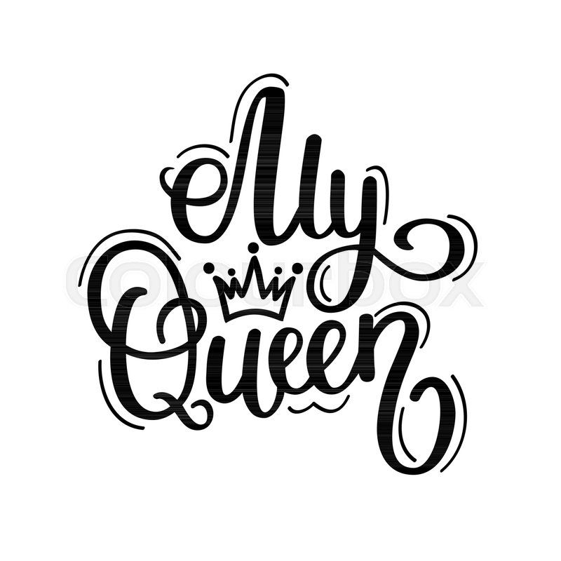 800x800 My Queen Vector Calligraphy Design Stock Vector Colourbox