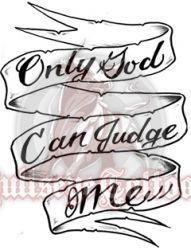 191x250 Only God Can Judge Me Script Tattoo Design Only God