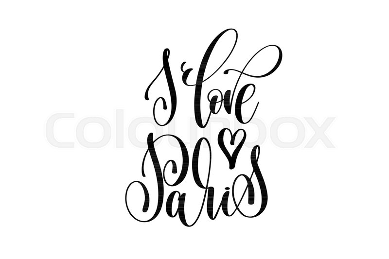 800x533 I Love Paris Hand Lettering Modern Stock Vector Colourbox