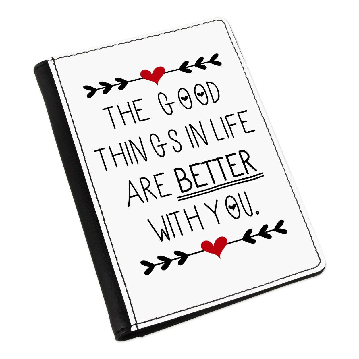 1250x1250 Good Things In Life Are Better With You Passport Holder Cover
