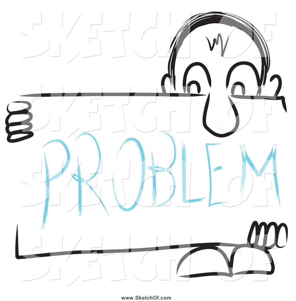 1024x1044 Drawing Of A Sketched Long Nosed Guy Holding A Problem Sign Board