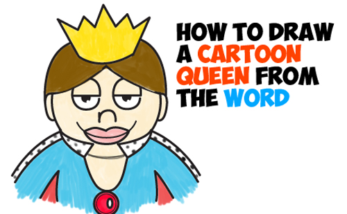 500x309 How To Draw A Cartoon Queen From The Word Queen Easy Step