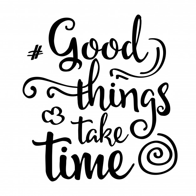 626x626 Inspirational Quote Good Things Take Time Vector Free Download