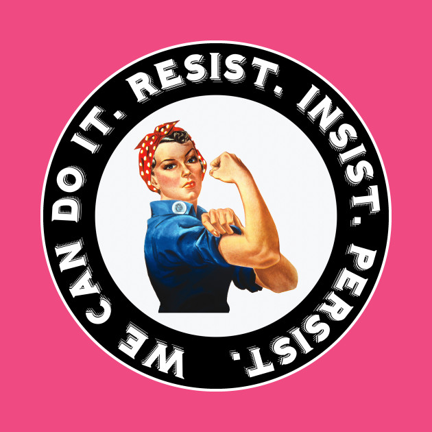 630x630 Rosie The Riveter Resist Insist Persist