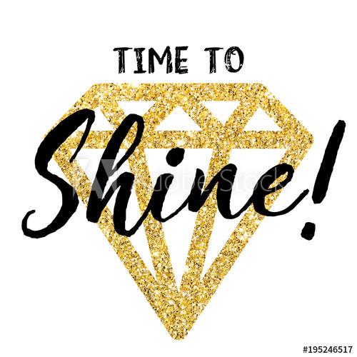 500x500 Golden Bright Diamond With A Quote Time To Shine A Drawing
