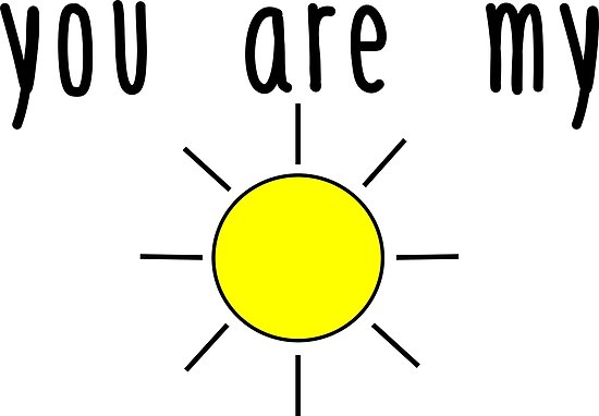 550x382 You Are My Sunshine