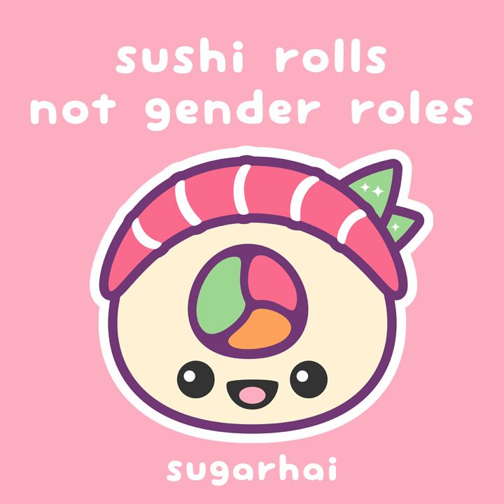 720x720 Kawaii Sushi Roll With The Saying Sushi Rolls Not Gender Roles