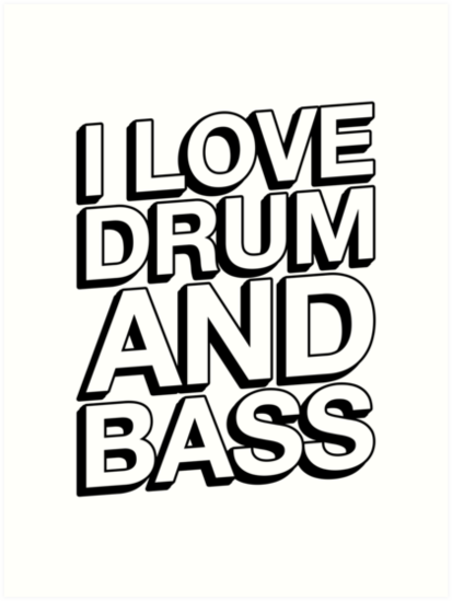 413x549 i love drum and bass dj techno electro art prints