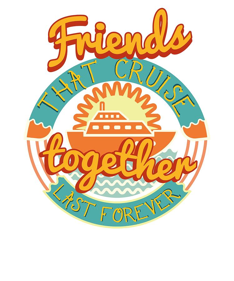 750x900 friends that cruise together stay together cruise ship vacation